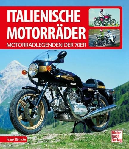 Italienische Motorräder: Motorradlegenden der 70er von Motorbuch Verlag